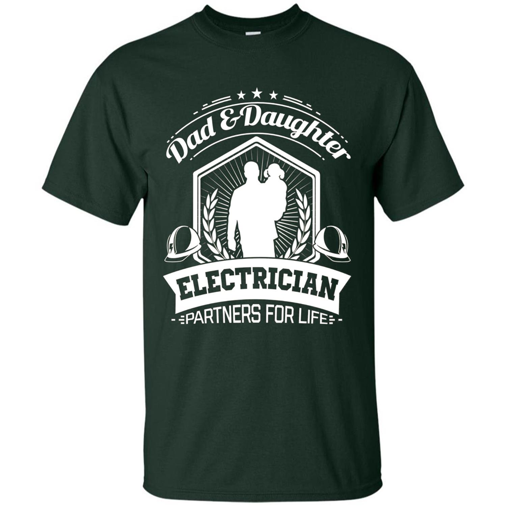 Dad And Daughter Electrician Partners For Life T-shirt Forest Green
