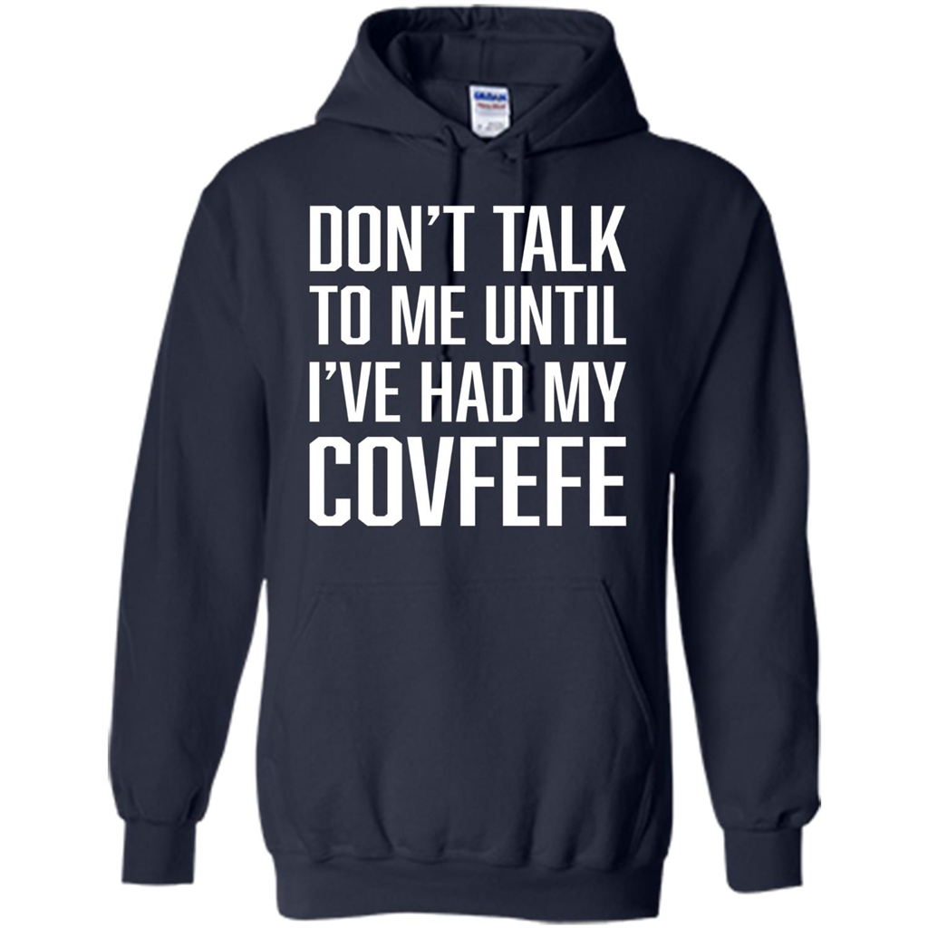 American T-shirt Don't Talk To Me Until I've Had My Covfefe Navy