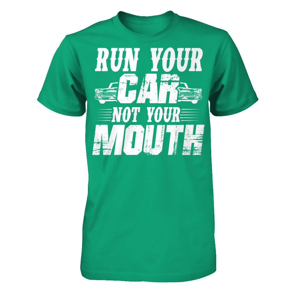 Run Your Car, Not Your Mouth Gildan - Short Sleeve Tee Kelly Green