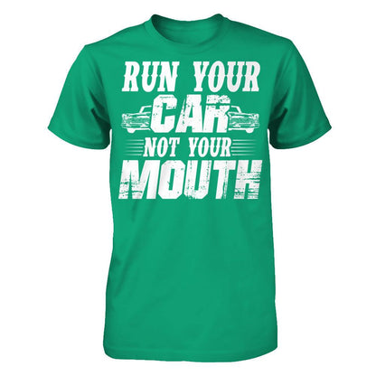 Run Your Car, Not Your Mouth Gildan - Short Sleeve Tee Kelly Green