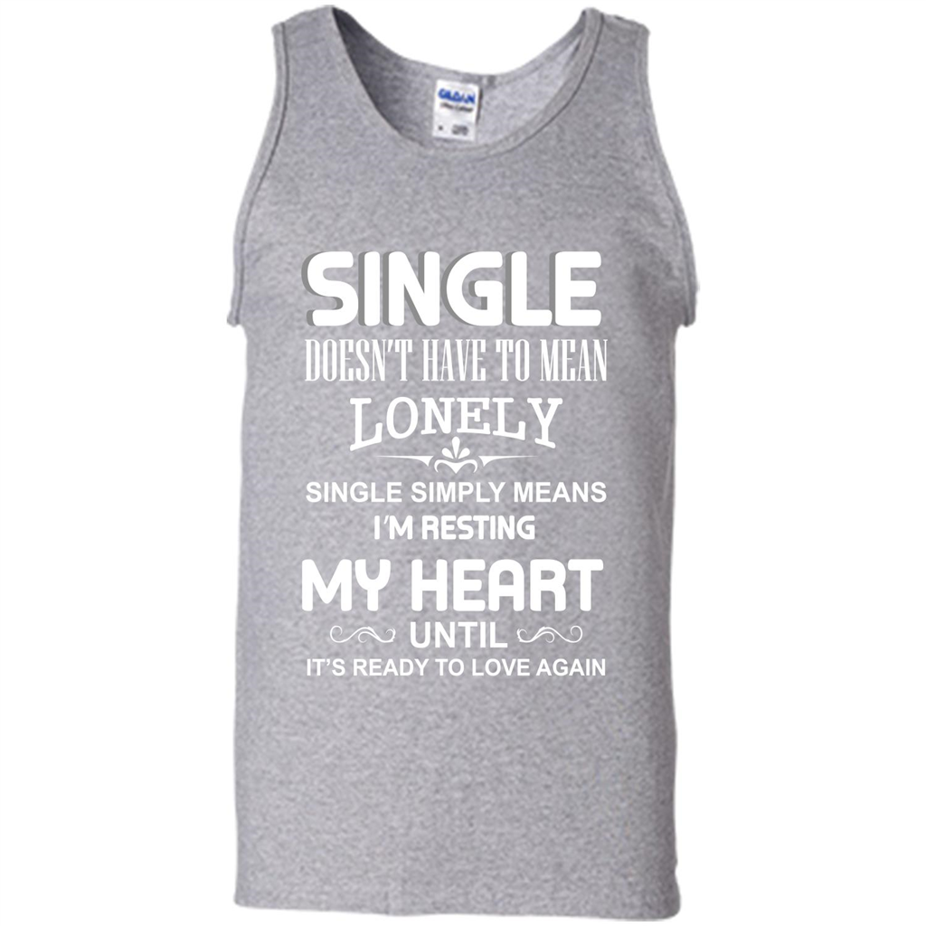 Single T-shirt Simply Means I‰۪m Resting My Heart Until It‰۪s Ready To Love Again Sport Grey