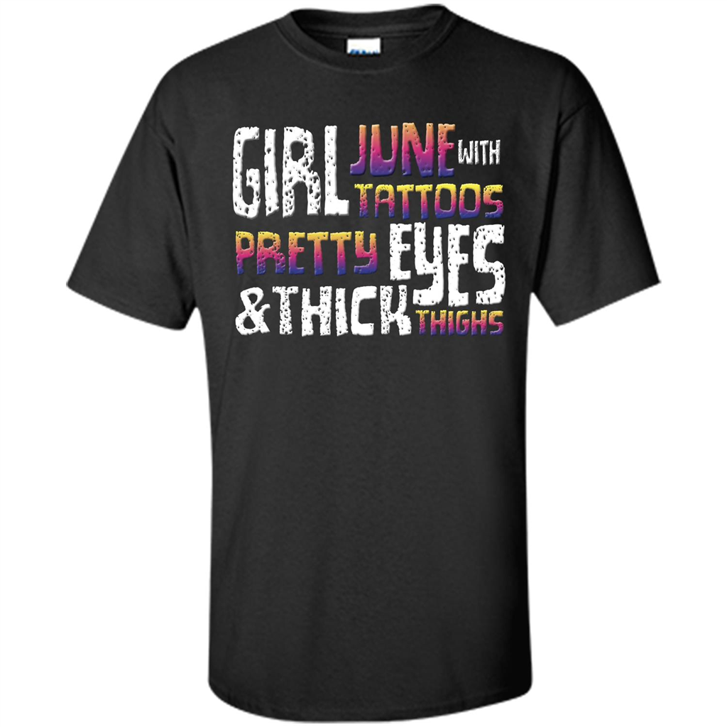 June Girl T-shirt With Tattoos Pretty Eyes and Thick Thighs Black