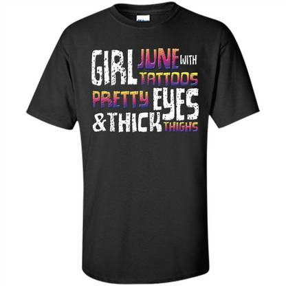 June Girl T-shirt With Tattoos Pretty Eyes and Thick Thighs Black