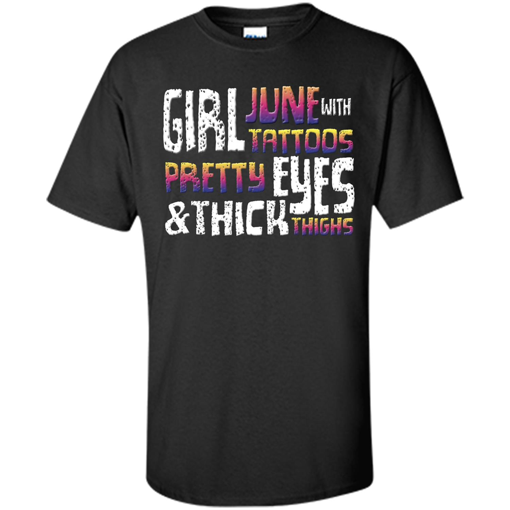 June Girl T-shirt With Tattoos Pretty Eyes and Thick Thighs