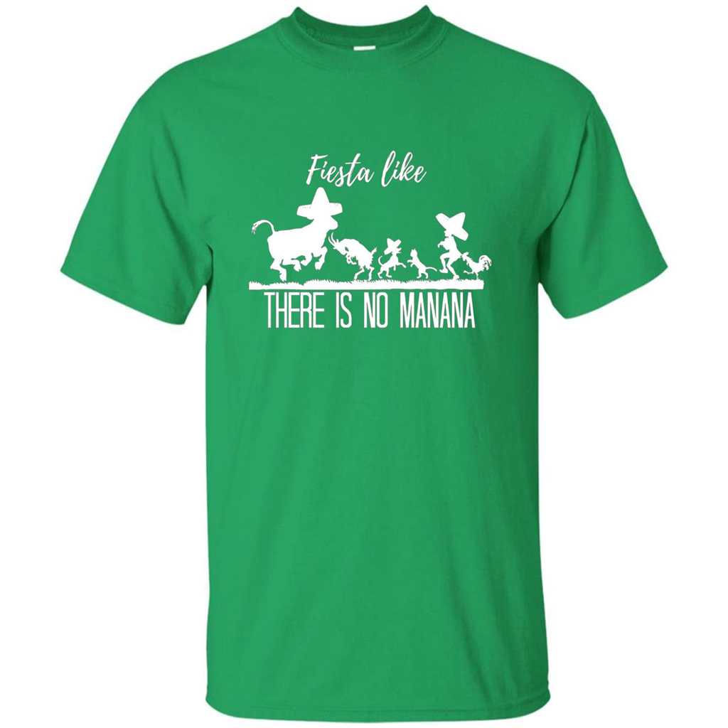 Fiesta Like There Is No Manana T-shirt Irish Green