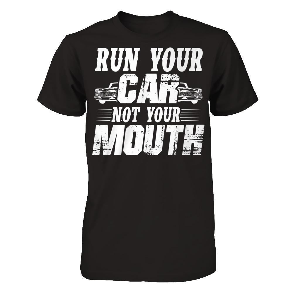 Run Your Car, Not Your Mouth Gildan - Short Sleeve Tee Black
