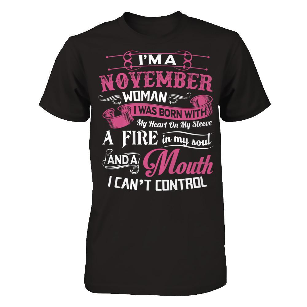 Iäó»m A November Woman I Was Born With My Heart On My Sleeve A Fire In My Soul And A Mouth I Canäó»t Control Gildan - Short Sleeve Tee Black