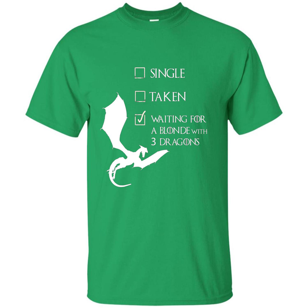 Single Taken Waiting For Blonde With 3 Three Dragons T-shirt Irish Green