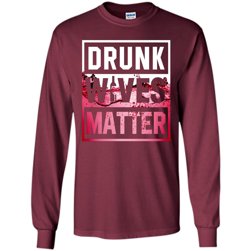 Drunk Wives Matter T-shirt Wine T-shirt Maroon