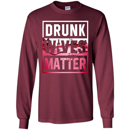 Drunk Wives Matter T-shirt Wine T-shirt Maroon