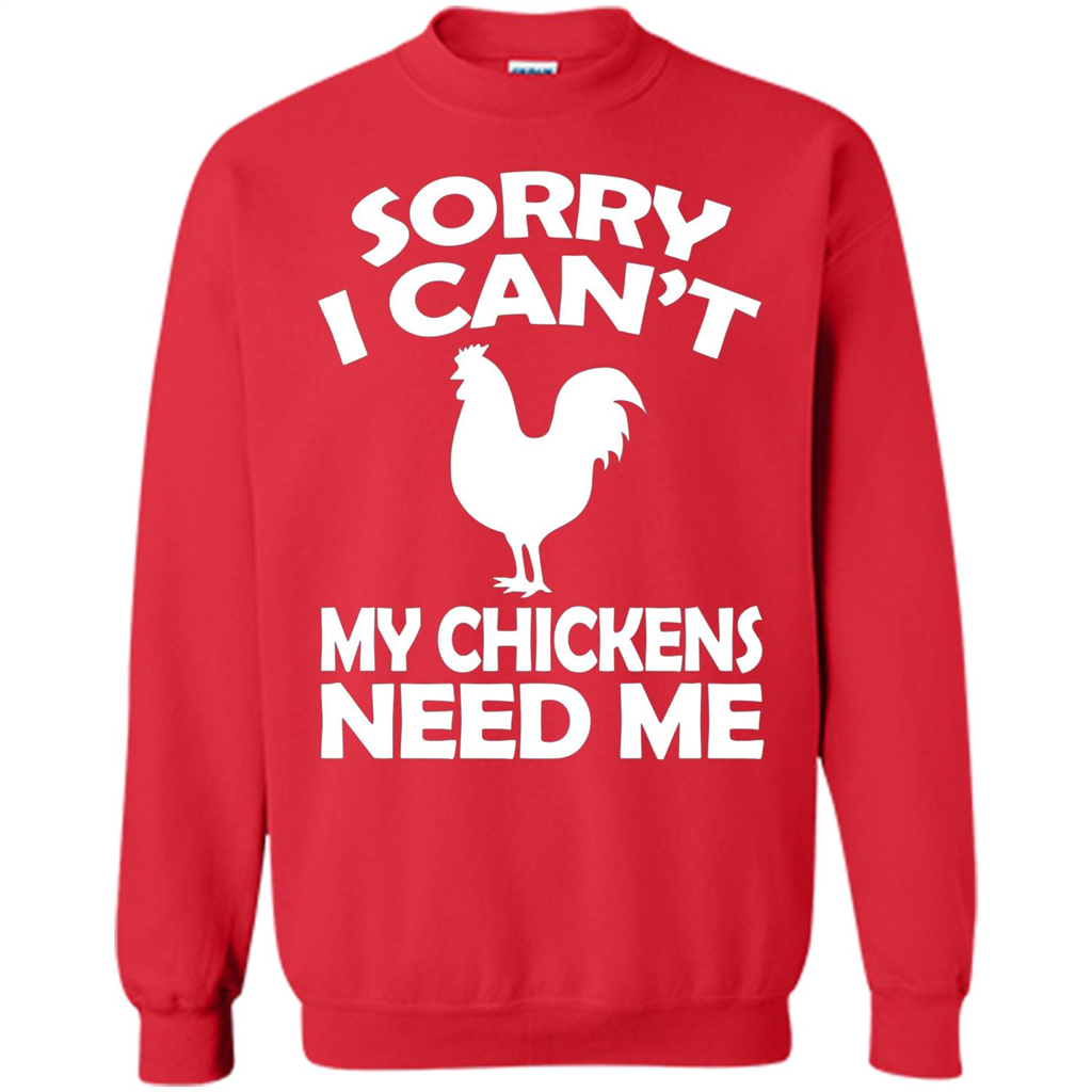 Chicken T-shirt Sorry I Cant My Chickens Need Me