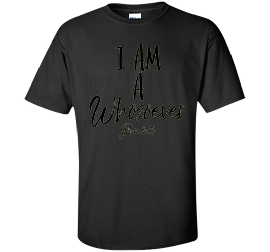 I am a Whosoever Shirt John 3:16 Vintage Bold Christian Tee shirt Black
