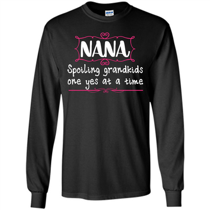 Nana T-shirt Nana Spoiling Grandkids One Yes At A Time Black