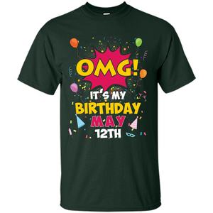 OMG! It's My Birthday May 12th Birthday T-shirt