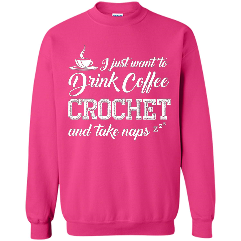 I Just Want To Drink Coffee Crochet and Take Naps T-shirt Heliconia