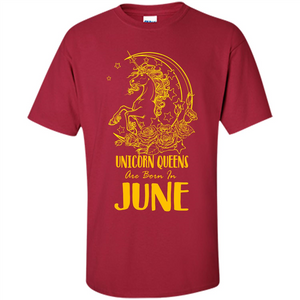 June Unicorn T-shirt Unicorn Queens Are Born In June