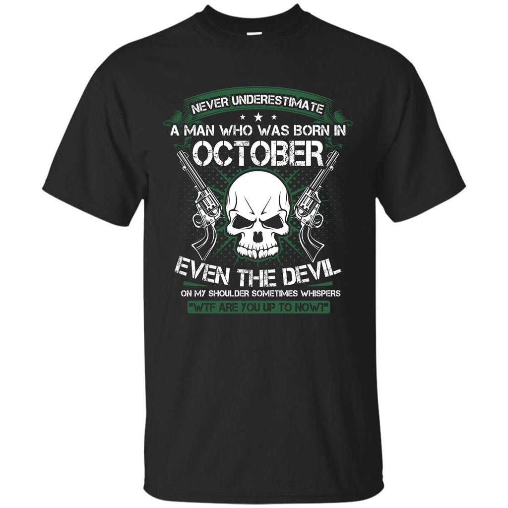 Never Underestimate A Man Who Was Born In October T-shirt Black