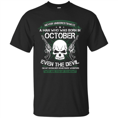 Never Underestimate A Man Who Was Born In October T-shirt Black
