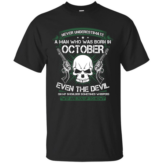 Never Underestimate A Man Who Was Born In October T-shirt Black