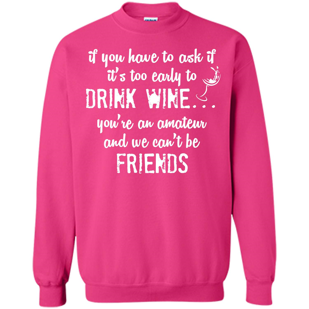 If You Have To Ask If It's Too Early To Drink Wine Heliconia