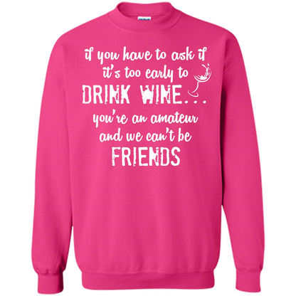 If You Have To Ask If It's Too Early To Drink Wine Heliconia