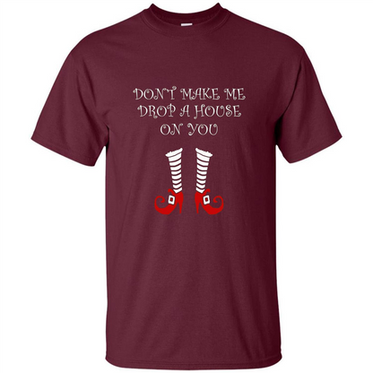 Funny Halloween T-shirt Don't Make Me Drop A House On You Maroon