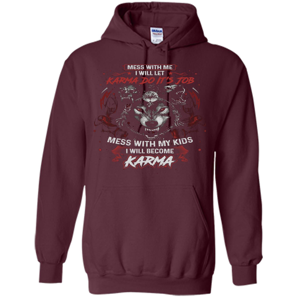 Mess With Me Ill Let Karma Do Its Job T-shirt Maroon