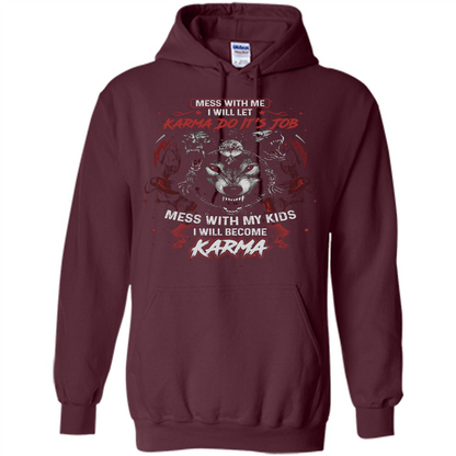 Mess With Me Ill Let Karma Do Its Job T-shirt Maroon
