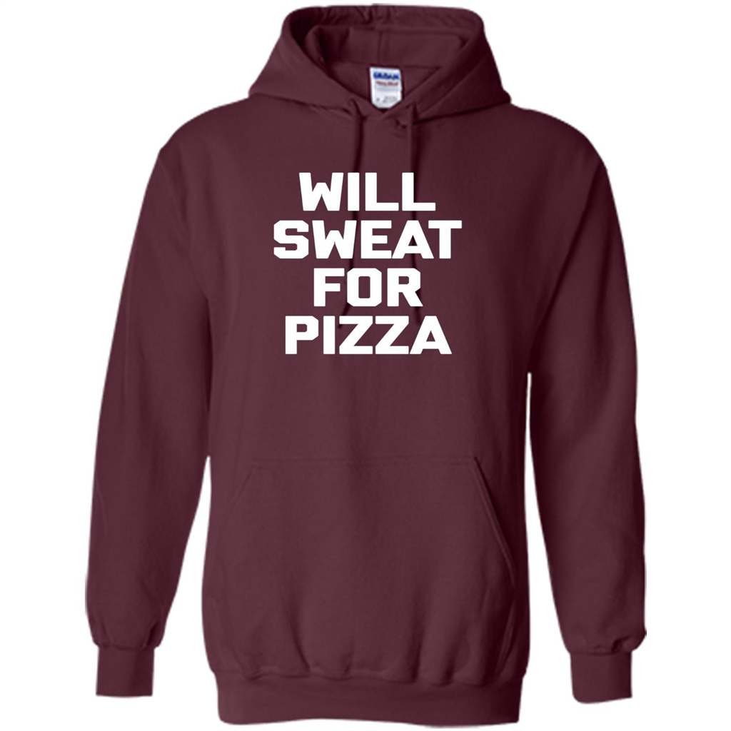 Pizza T-shirt Will Sweat For Pizza Maroon