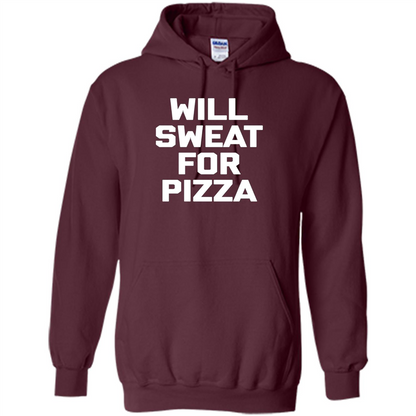 Pizza T-shirt Will Sweat For Pizza Maroon