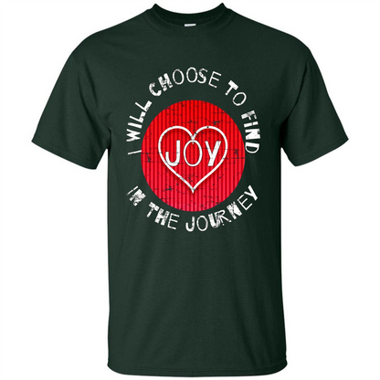 Christian T-shirt I Choose To Find Joy In My Journey Forest Green
