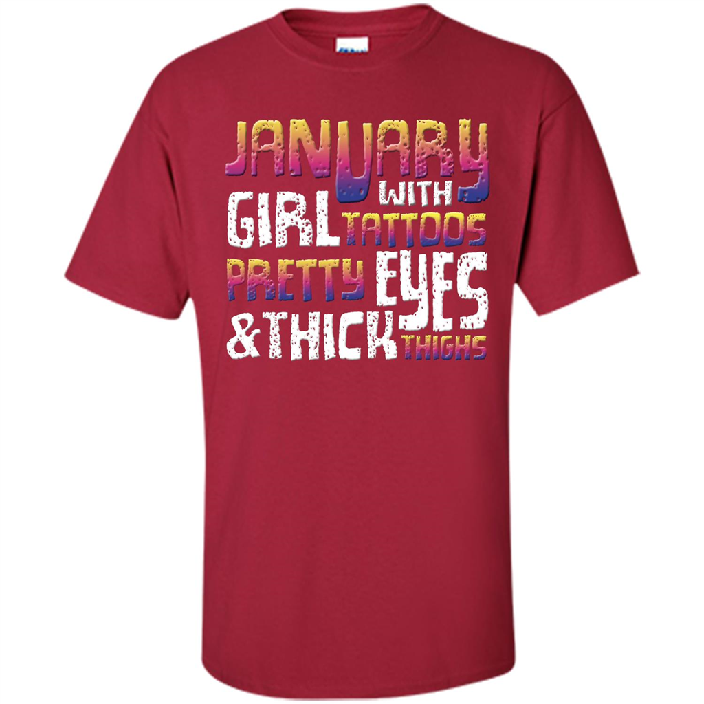 January Girl T-shirt With Tattoos Pretty Eyes and Thick Thighs Cardinal