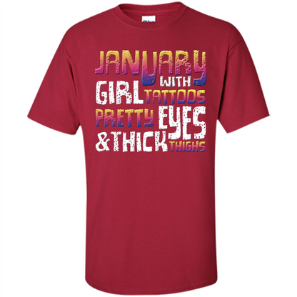January Girl T-shirt With Tattoos Pretty Eyes and Thick Thighs Cardinal