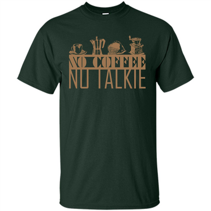 No Coffee No Talkie T-shirt Forest Green