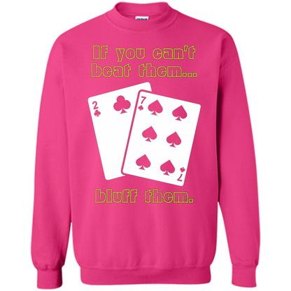 Funny Poker T-shirt If You Can't Beat Them Bluff Them Heliconia