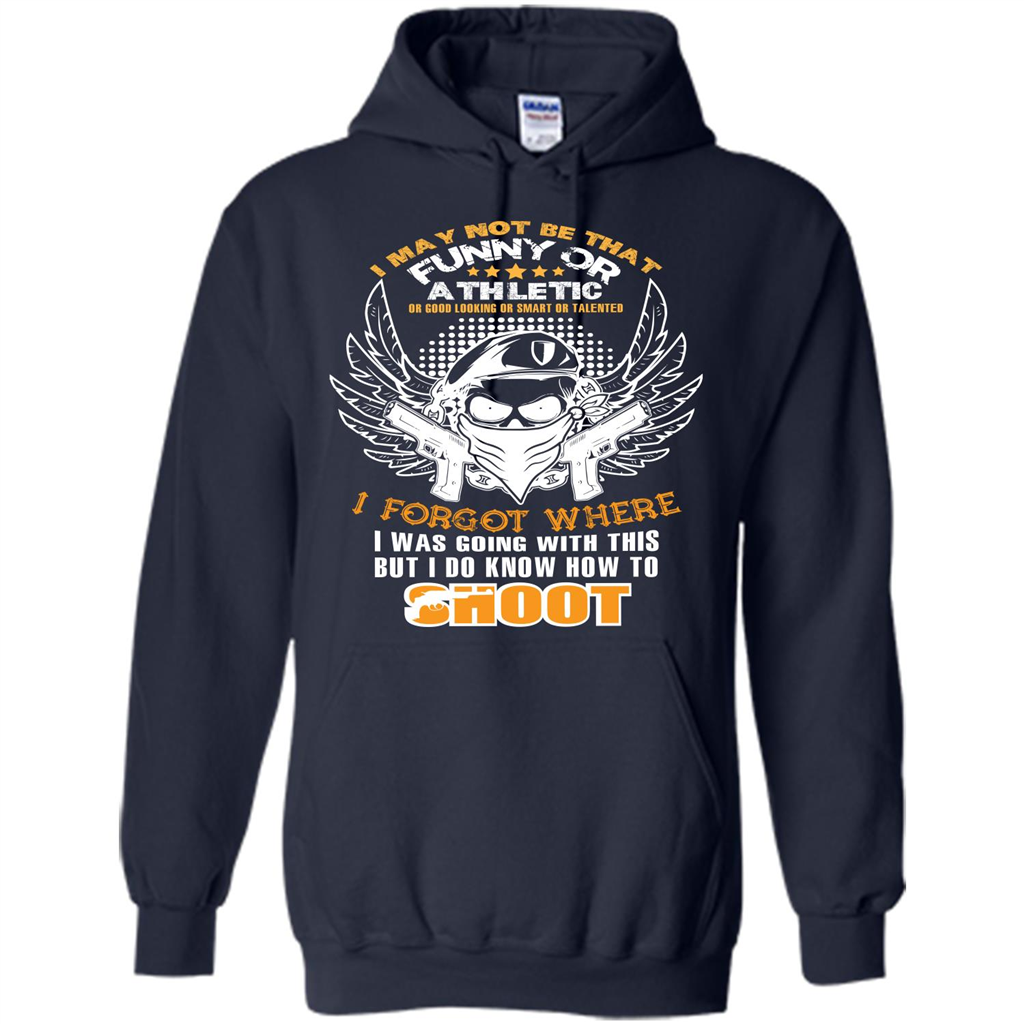 Military T-shirt I May Not Be That Funny Or Athletic Or Good Looking