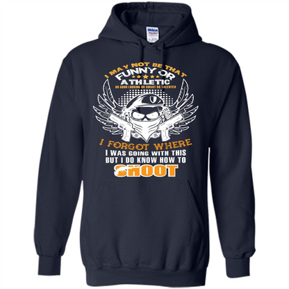 Military T-shirt I May Not Be That Funny Or Athletic Or Good Looking