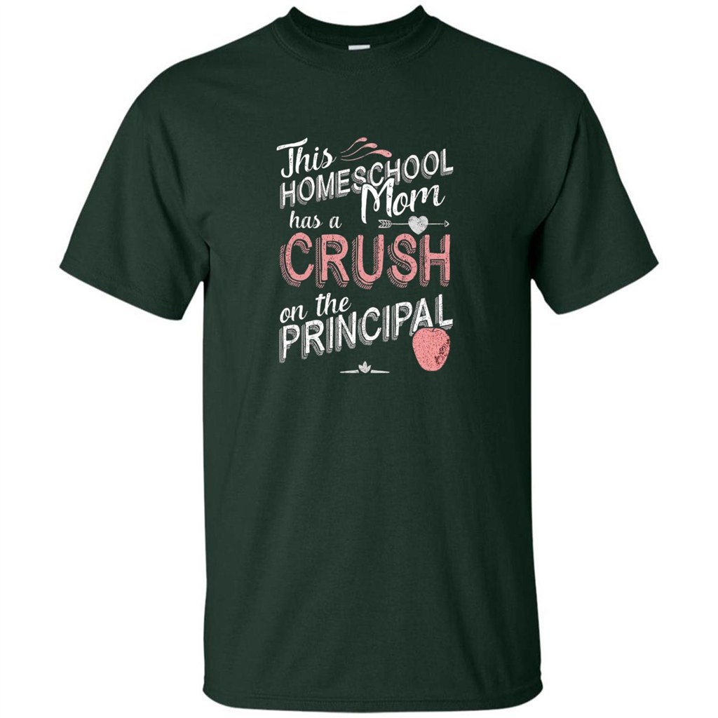 This Homeschool Mom Has a Crush on the Principal T-shirt Forest Green
