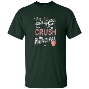 This Homeschool Mom Has a Crush on the Principal T-shirt