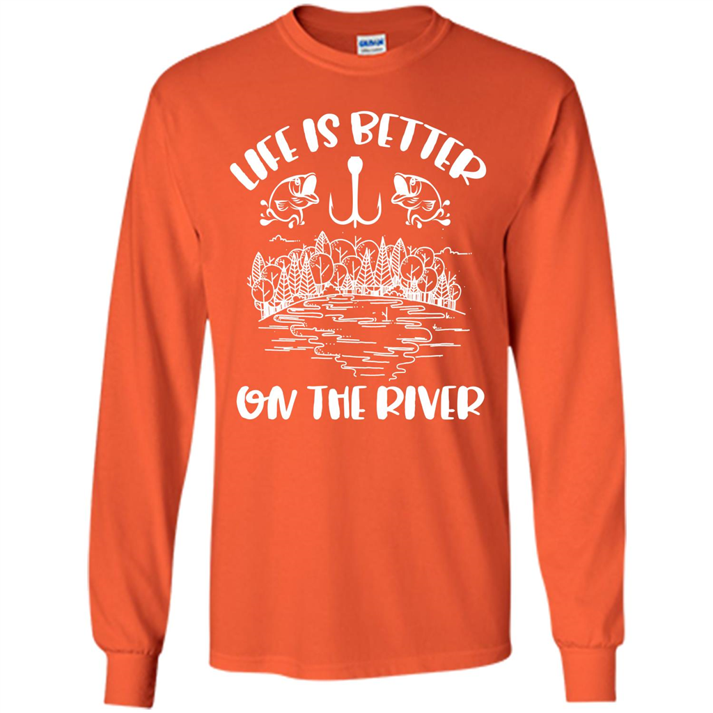 Fishing Fisherman T-shirt Life Is Better On The River Tshirt Orange