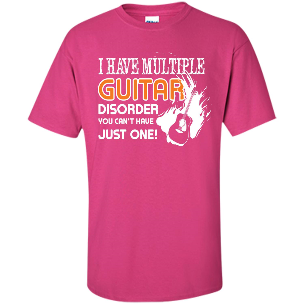 Guitar T-shirt I Have Multiple Guitar Disorder You Can't Have Just One Heliconia