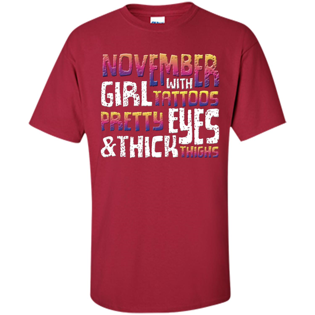November Girl T-shirt With Tattoos Pretty Eyes and Thick Thighs Cardinal