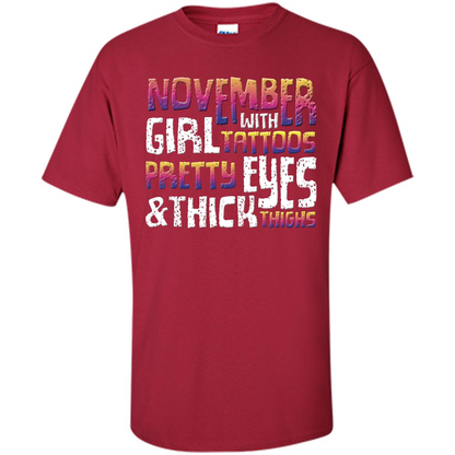 November Girl T-shirt With Tattoos Pretty Eyes and Thick Thighs Cardinal