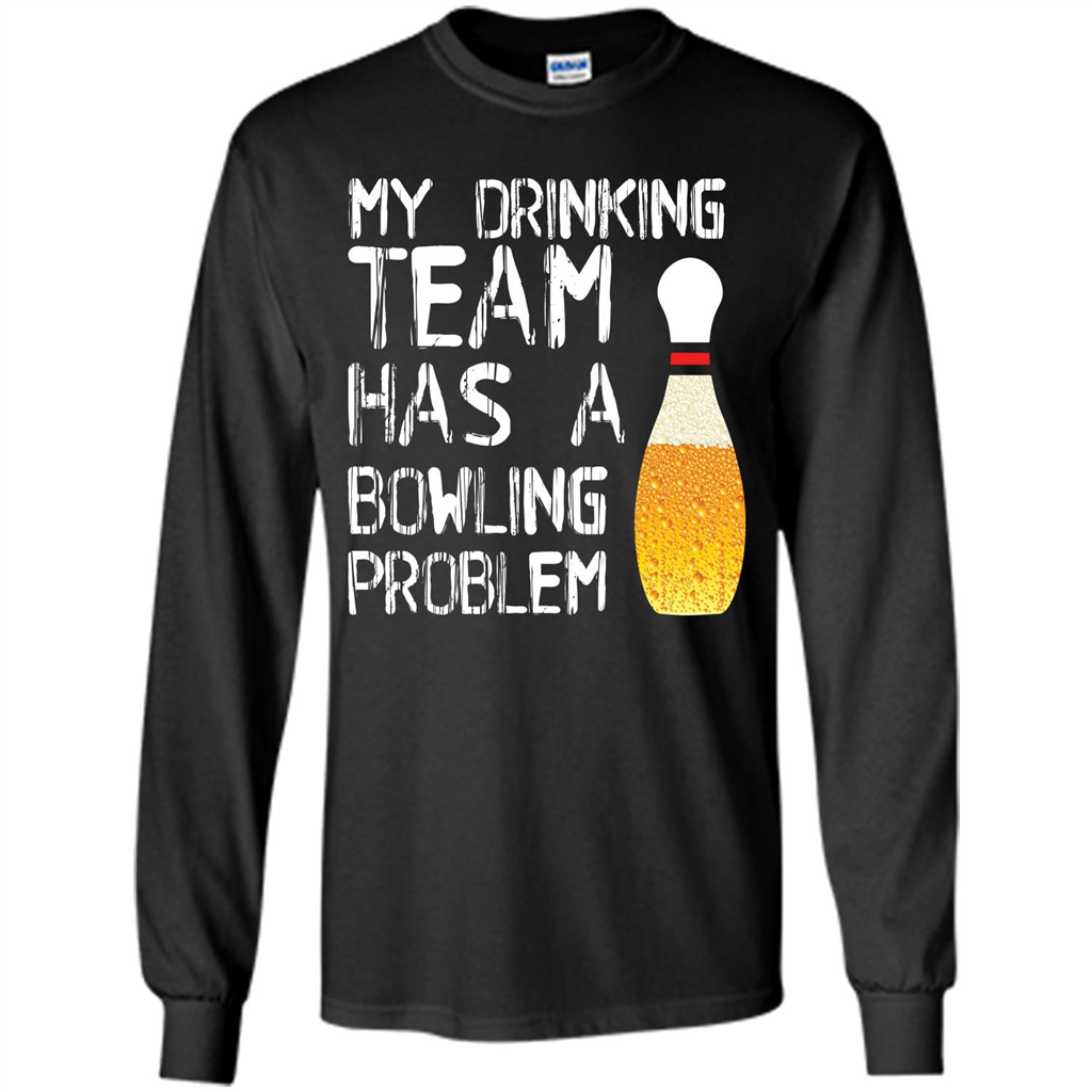 Beer T-shirt My Drinking Team Has A Bowling Problem T-shirt Black