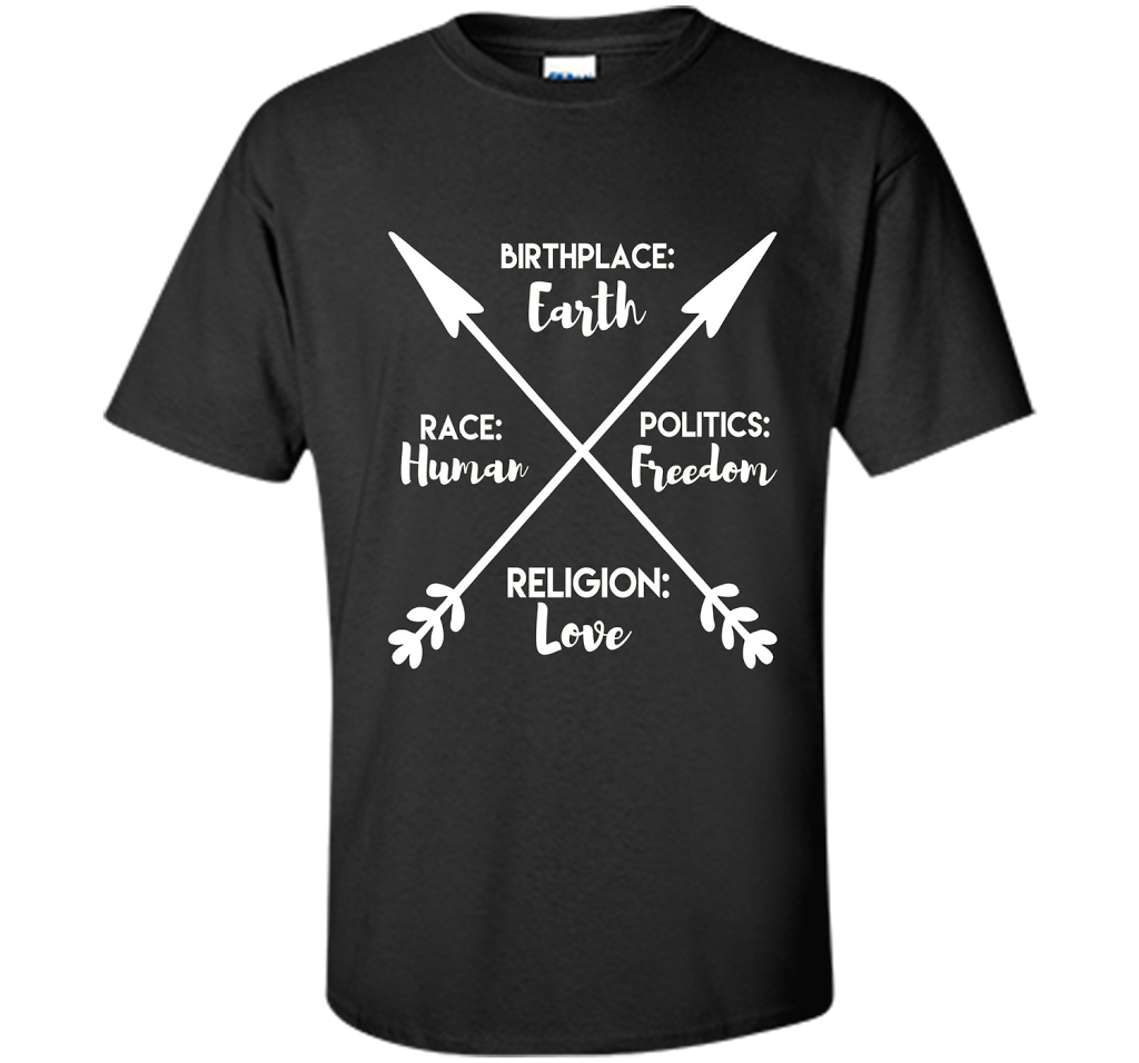 Birthplace Earth Race Human Politics Religion Love T-Shirt cool shirt Black