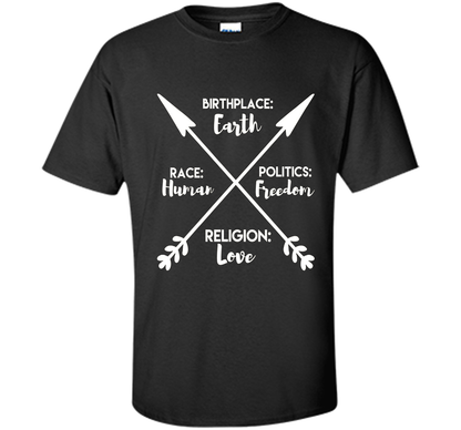 Birthplace Earth Race Human Politics Religion Love T-Shirt cool shirt Black