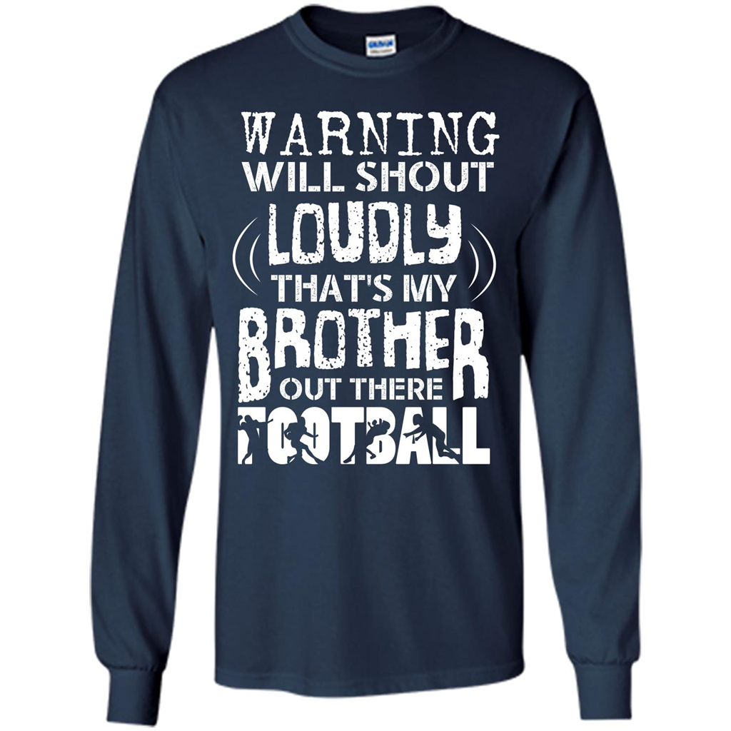 Warning Will Shout Loudly That's My Brother Out There Football Navy