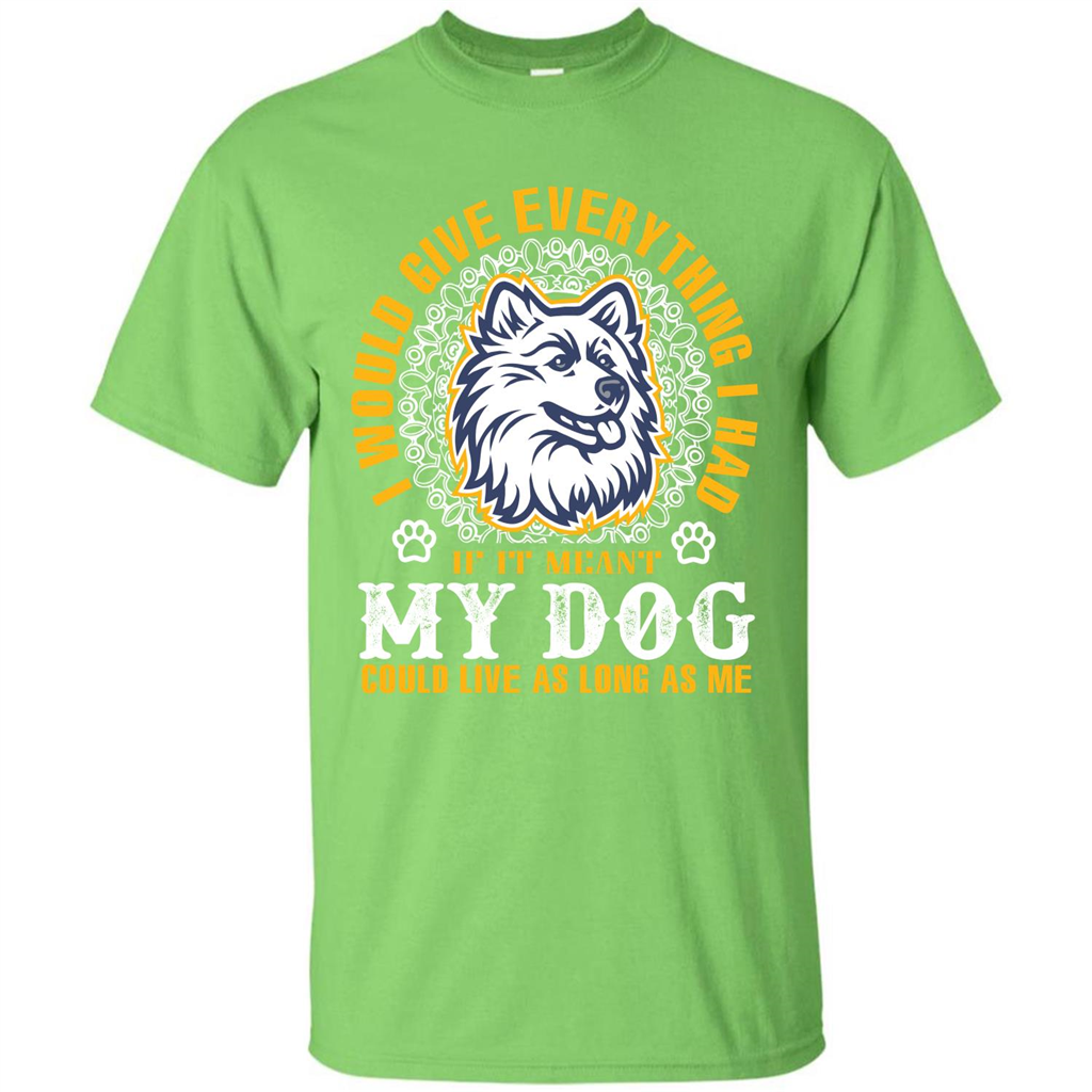 Dog T-shirt My Dog Could Live As Long As Me T-shirt Lime