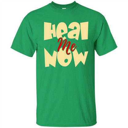 Heal Me Now T-shirt Irish Green