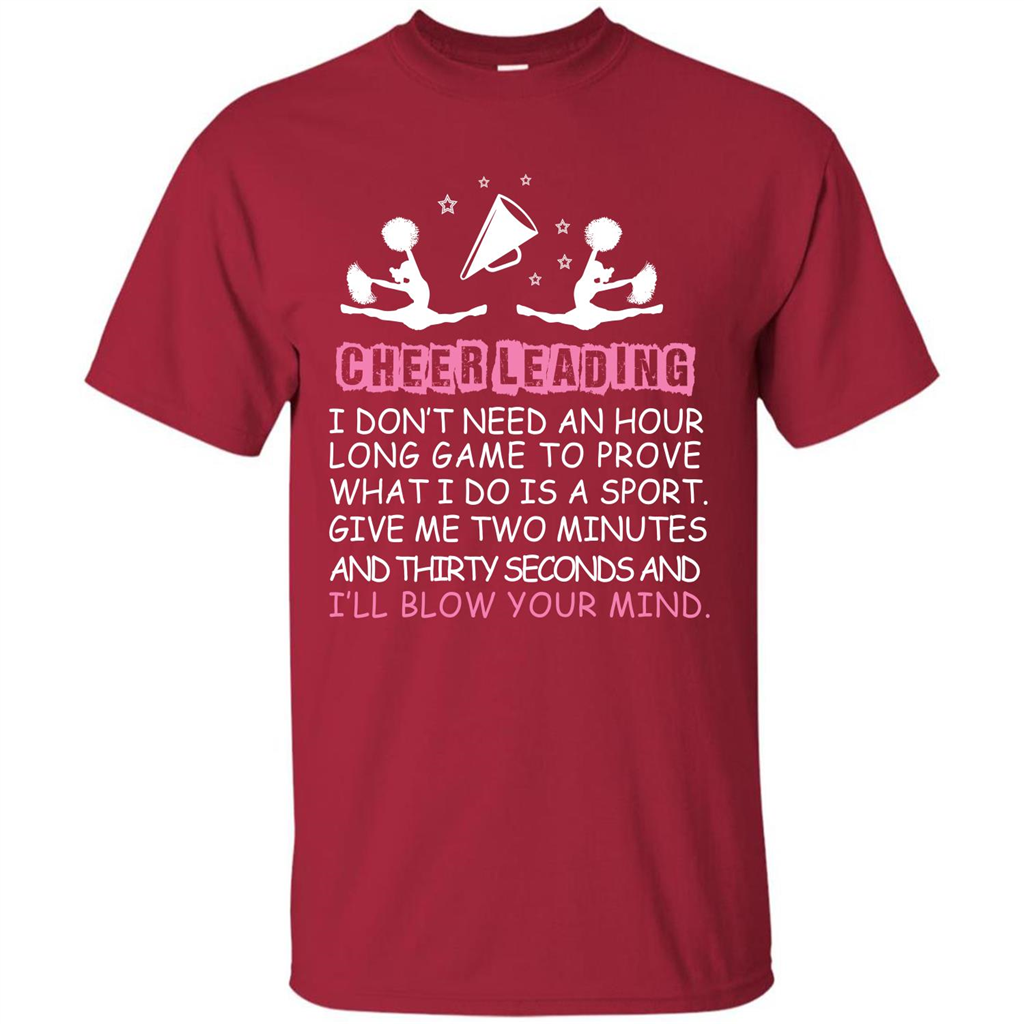 Cheerleading I Don’t Need An Hour Long Game To Prove T-shirt Cardinal